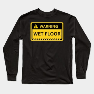 wet floor- yellow warning sign Long Sleeve T-Shirt